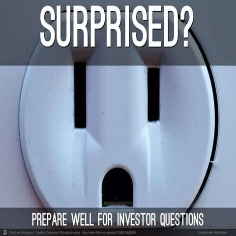 Surprised? Prepare for investor questions!