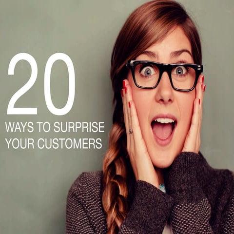 Surprise your customers in 20 ways