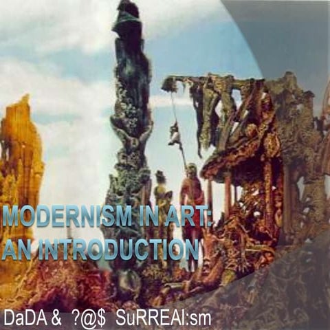 Modernism in Art: An Introduction; Dada and Surrealism