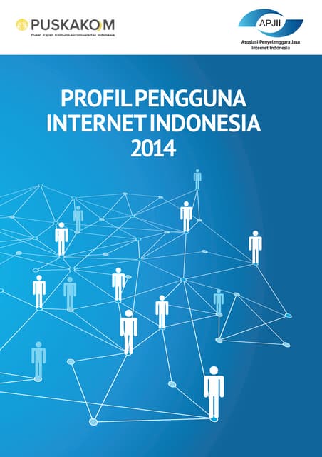 Profil Pengguna Internet Indonesia 2014 (Riset oleh APJII dan PUSKAKOM UI)