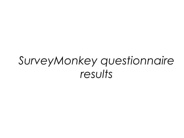 Survey monkey questionnaire results