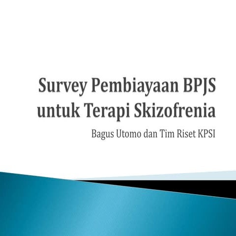 Survey pembiayaan bpjs untuk terapi skizofrenia | PPTX