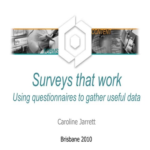 Surveys that work: using questionnaires to gather useful data, November 2010