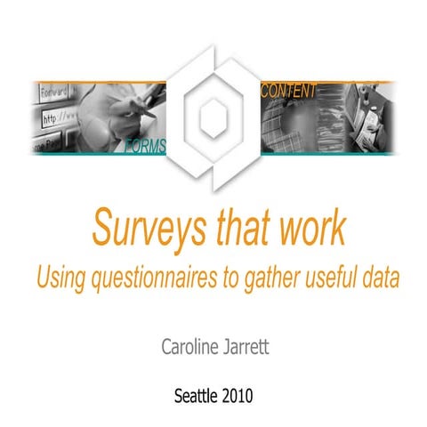 Surveys That Work: using questionnaires to gather useful data, Seattle 2010
