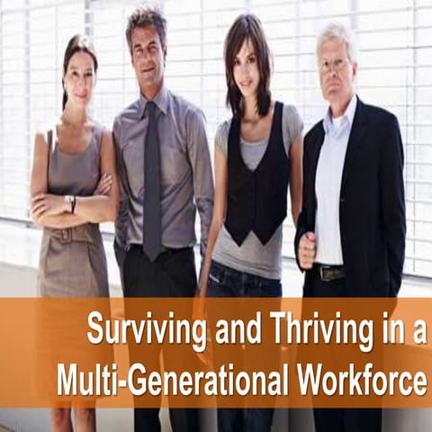 Surviving and thriving in a multi-generational workplace - 2016