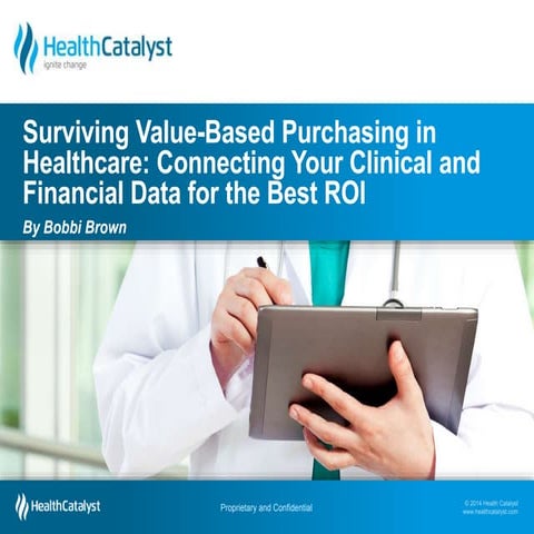 Surviving Value-Based Purchasing in Healthcare: Connecting Your Clinical and ...