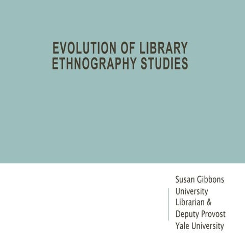 Evolution of Library Ethnography Studies :: Susan Gibbons, Yale University 