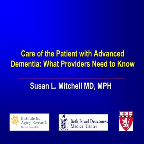 Susan Mitchell-Care of the Patient with Advanced Dementia: What Physicians Ne...
