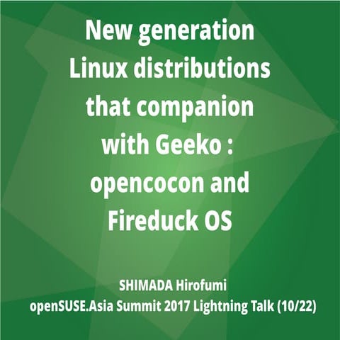 New generation Linux distributions that companion with Geeko :  opencocon and...