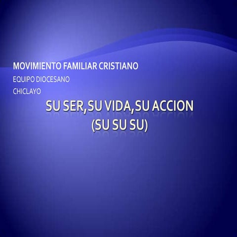 MOVIMIENTO FAMILIAR CRISTIANO (MFC)Su ser,su vida,su accion