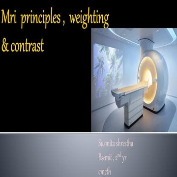MRI PRINCIPLES, WEIGHTING AND CONTRAST