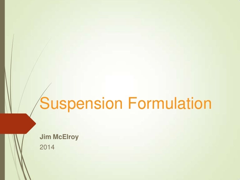 Suspension Formulation Overview For Formulators and Development Scien…