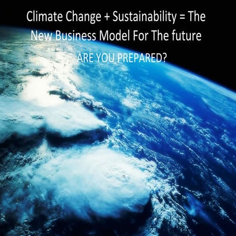 Climate Change + Sustainability =The New Business Model For the Future