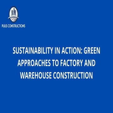 SUSTAINABILITY IN ACTION GREEN APPROACHES TO FACTORY AND WAREHOUSE CONSTRUCTI...