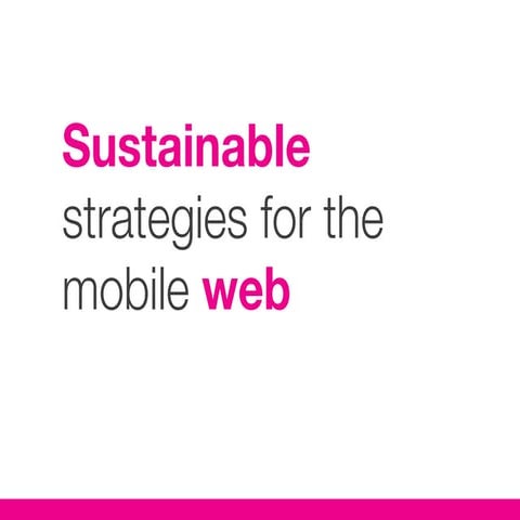 Sustainable Strategies for The Mobile Web
