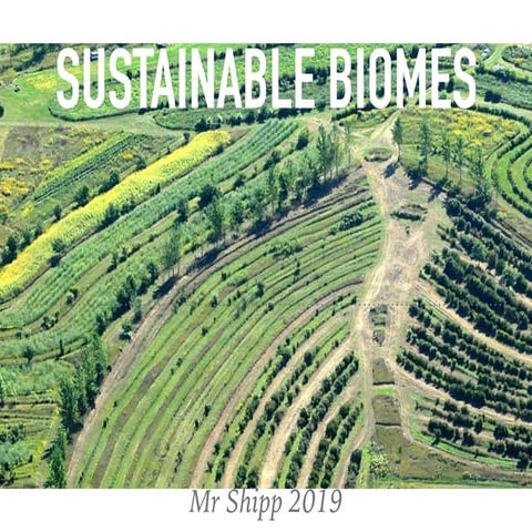 Sustainable biomes