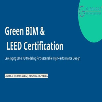 Sustainable Design: Leveraging Green BIM for LEED Certification | PPTX