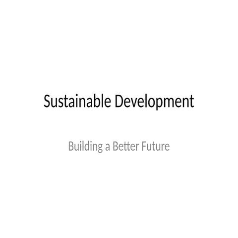 Sustainable Development: Building a Better Future for Generations | PPTX