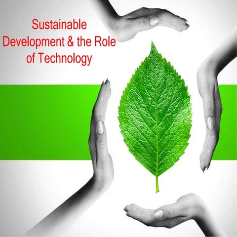 sustainabledevelopmenttheroleoftechnology-140330093750-phpapp02.pptx