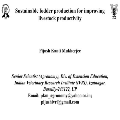 Sustainable fodder production pijush kanti mukherjee (icar-ivri)