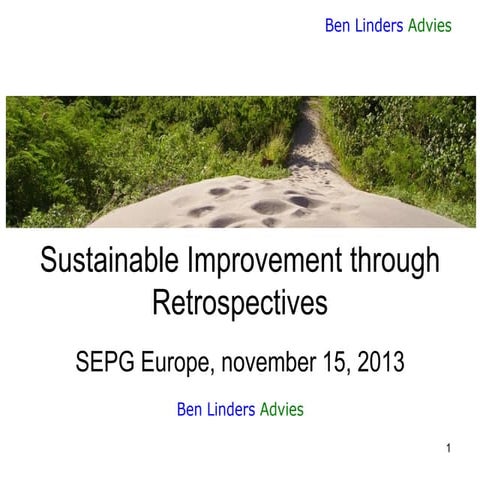 Sustainable Improvement Through Retrospectives - SEPG Europe 2013 - Ben Linders