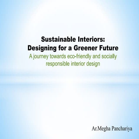 Sustainable Interiors: Designing for a Greener Future A journey towards ...