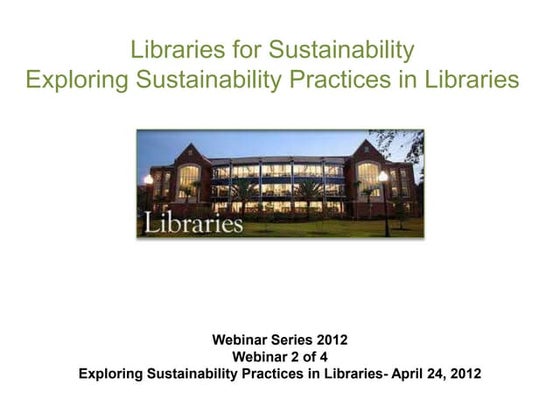 Libraries for Sustainability: Exploring Sustainability Practices in Libraries...