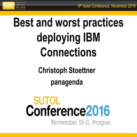 SUTOL 2016: IBM Connections Deployment Best and Worst Practices