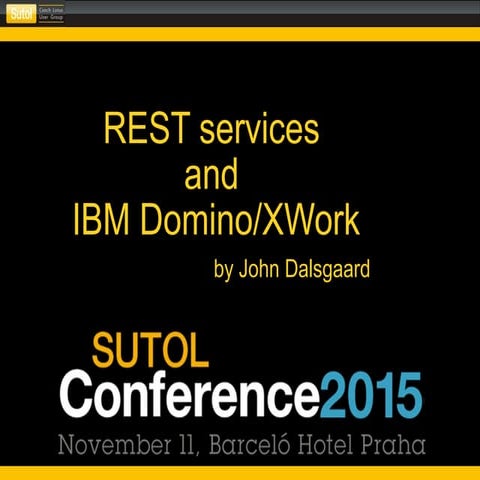 RESTful services on IBM Domino/XWork (SUTOL 11 Nov. 2015 in Prague)