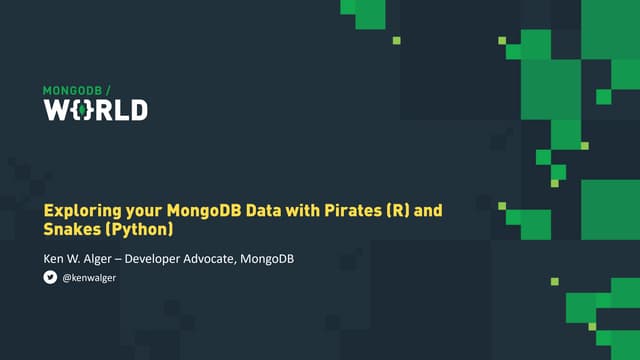 MongoDB World 2019: Exploring your MongoDB Data with Pirates (R) and Snakes (...