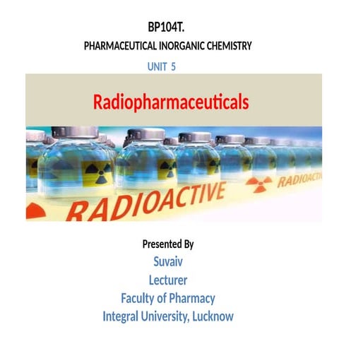 Suvaiv, Unit V, BP101T.pptx, INCLUDING ALL ABOUT RADIOPHARMACEUTICALS