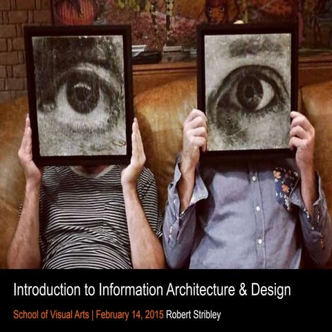 Introduction to Information Architecture & Design - 2/14/15