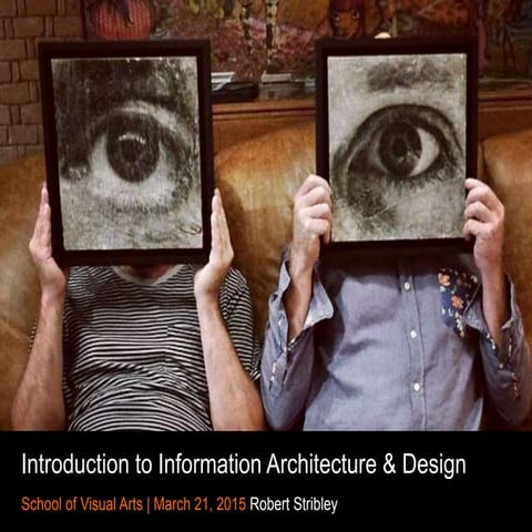 Introduction to Information Architecture & Design - 3/21/15