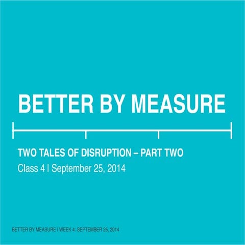 Better by Measure: Two Tales of Disruption - Part Two (Class 4, SVA Products ...