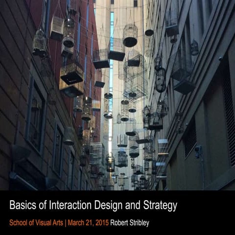 Basics of Interaction Design & Strategy - 4/11/15