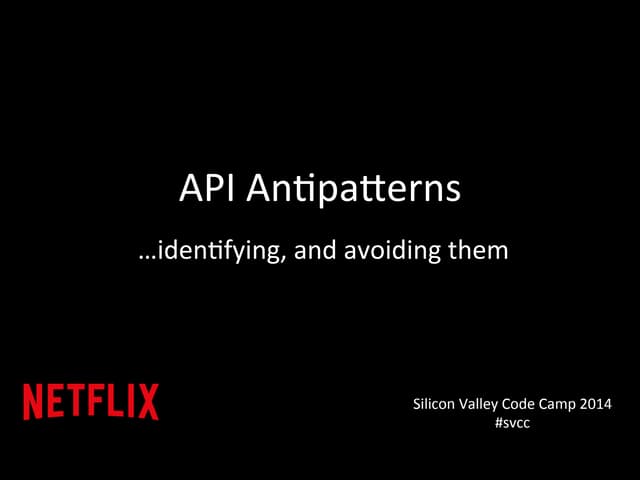 Silicon Valley 2014 - API Antipatterns