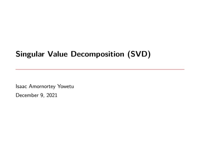 Singular Value Decompostion (SVD)