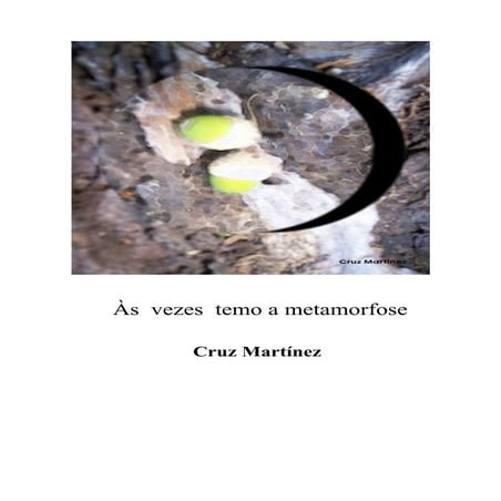 Às vezes temo a metamorfose  