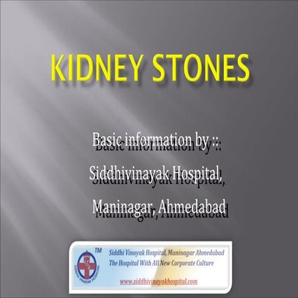 Kidney Stone Basics by Siddhivinayak Hospital Maninagar Ahmedabad