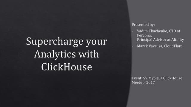 Supercharge your Analytics with ClickHouse, v.2. By Vadim Tkachenko