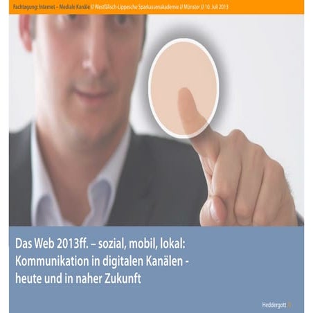 Das Web 2013ff. - sozial, mobil, lokal: Kommunikation in digitalen Kanälen he...