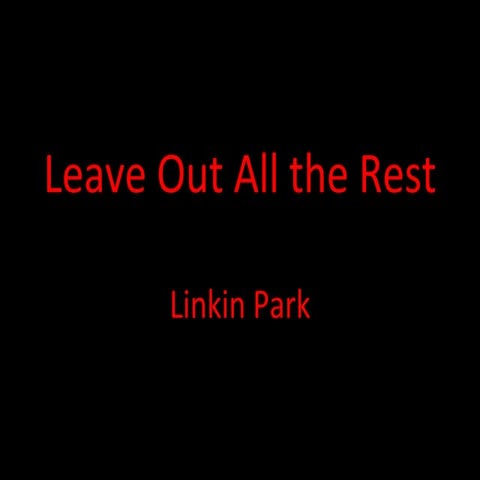 Leave Out All The Rest übersetzung Deutsch Sw Leave Out All The Rest Linkin Park | PPT