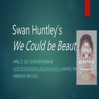 Swan Huntley -- We could be Beautif...