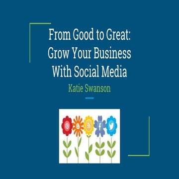 From Good to Great: Grow Your Business With Social Media