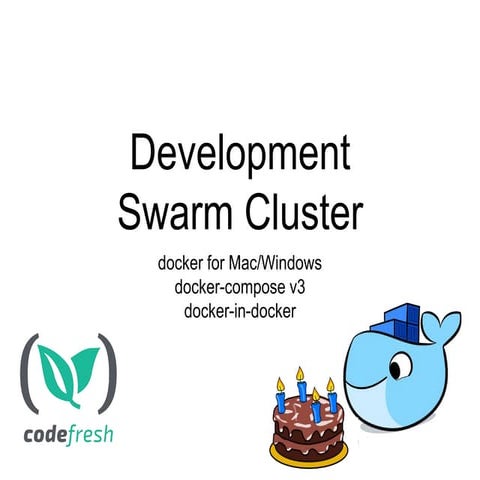Webinar: Development Swarm Cluster with Docker Compose V3 | PPT