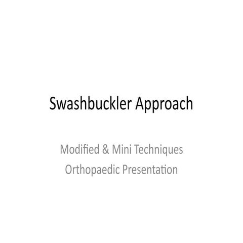 Swashbuckler_Advanced approach in orthopaedics | PPTX