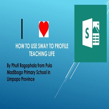 Sway presentation on how to profile teaching life by Phuti Ragophala