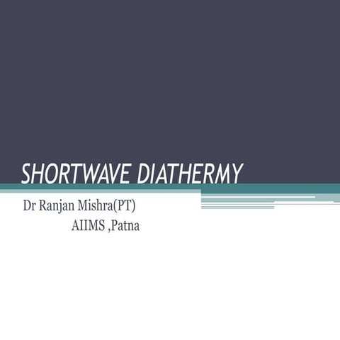 SHORT WAVE DIATHERMY (SWD)