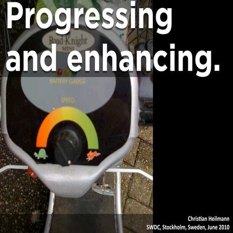 Progressing and enhancing