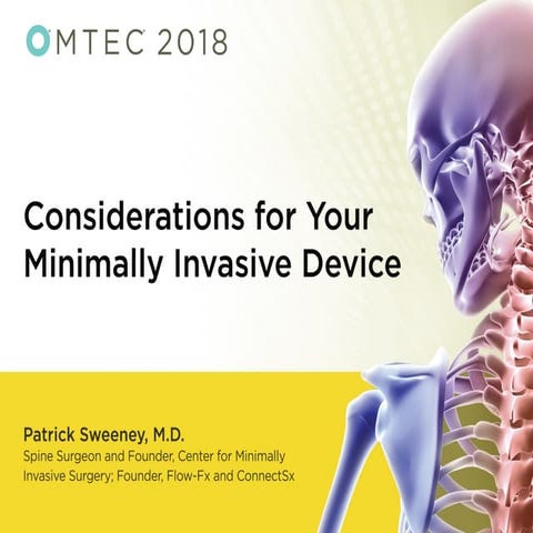 Considerations for Your Minimally Invasive Device - OMTEC 2018